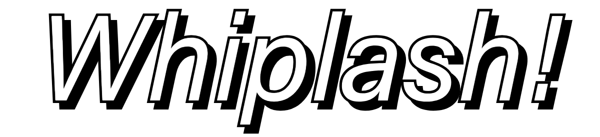 Whiplash!